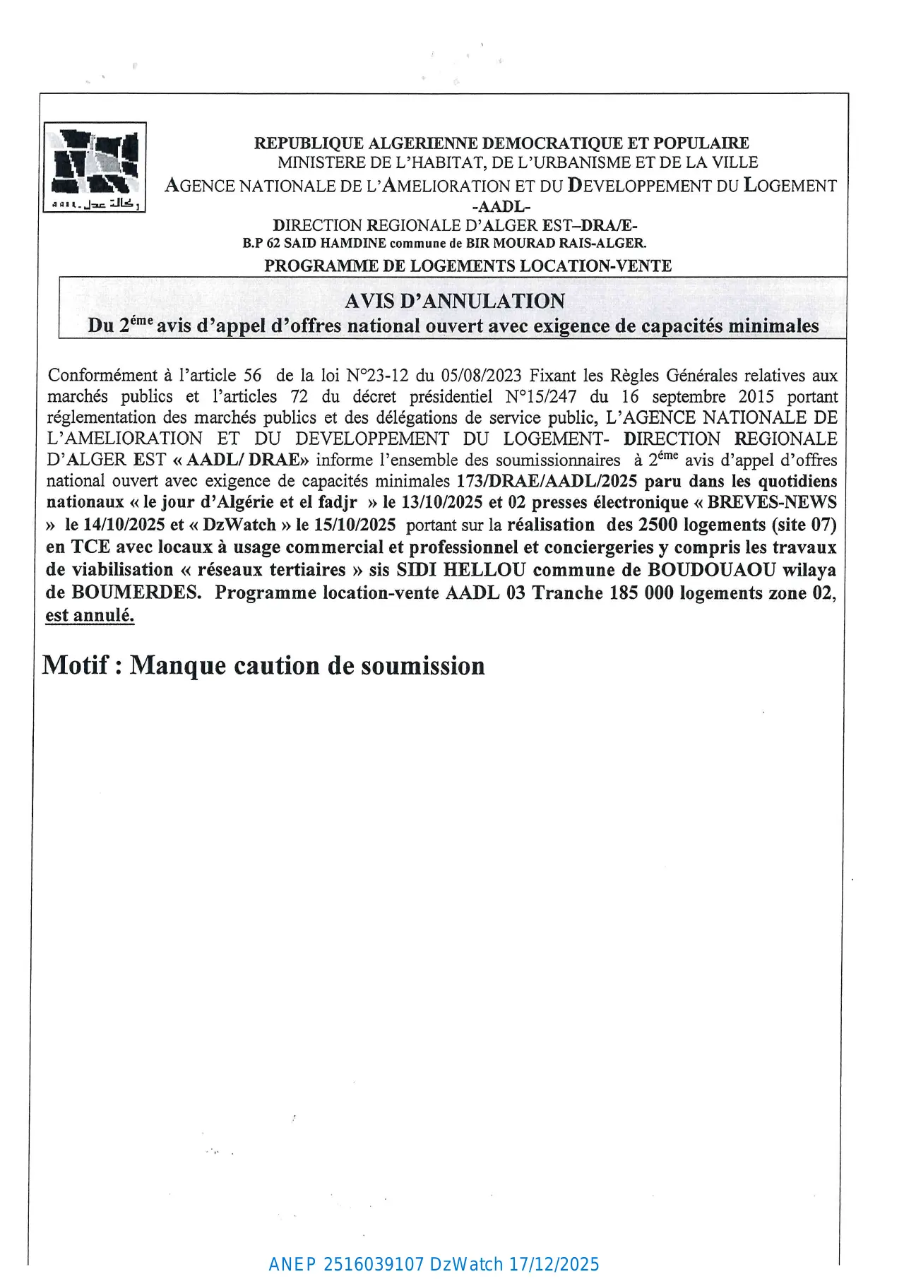 Annonce ANEP 2516039107 : AVIS D’ANNULATION DU 2eme AVIS D’APPEL D’OFFERS NATIONAL OUVERT AVEC EXIGENCE DE CAPACITES MINIMALS, AGENCE NATIONALE DE L'AMELIORATION ET DU DEVELOPPEMENT DU LOGEMENT (AADL) AGENCE REGIONALE ALGER EST