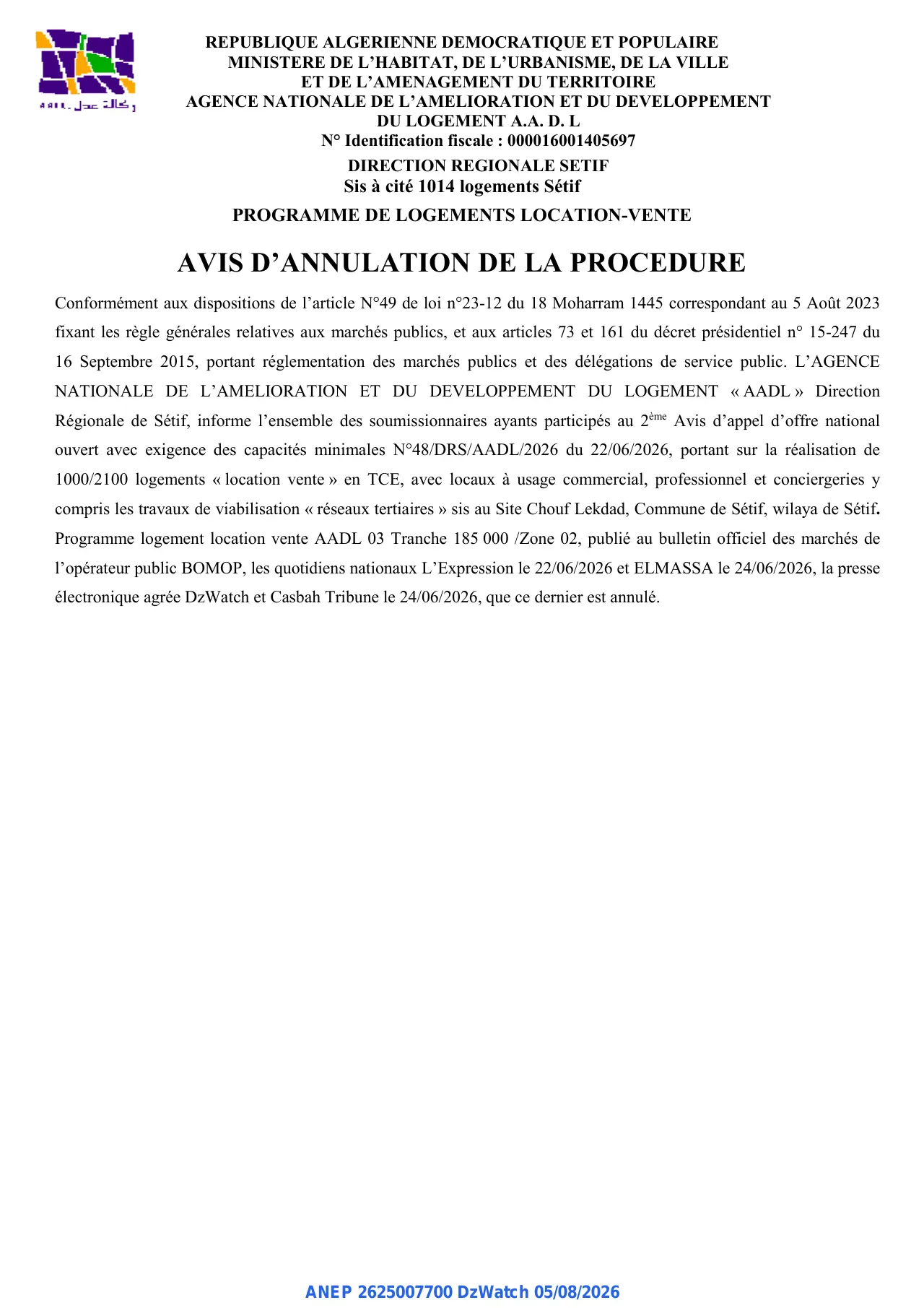 Annonce ANEP 2625007700 : AVIS D'ANNULATION DE LA PROCEDURE, AGENCE NATIONALE DE L'AMELIORATION ET DU DEVELOPPEMENT DU LOGEMENT A.A.D.L DIRECTION REGIONALE SETIF