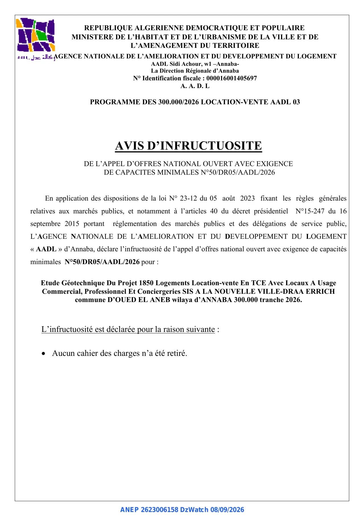 Annonce ANEP 2623006158 : AVIS D'INFRUCTUOSITE, AGENCE NATIONALE DE L'AMELIORATION ET DU DEVELOPPEMENT DU LOGEMENT AADL La Direction Régionale d'Annaba