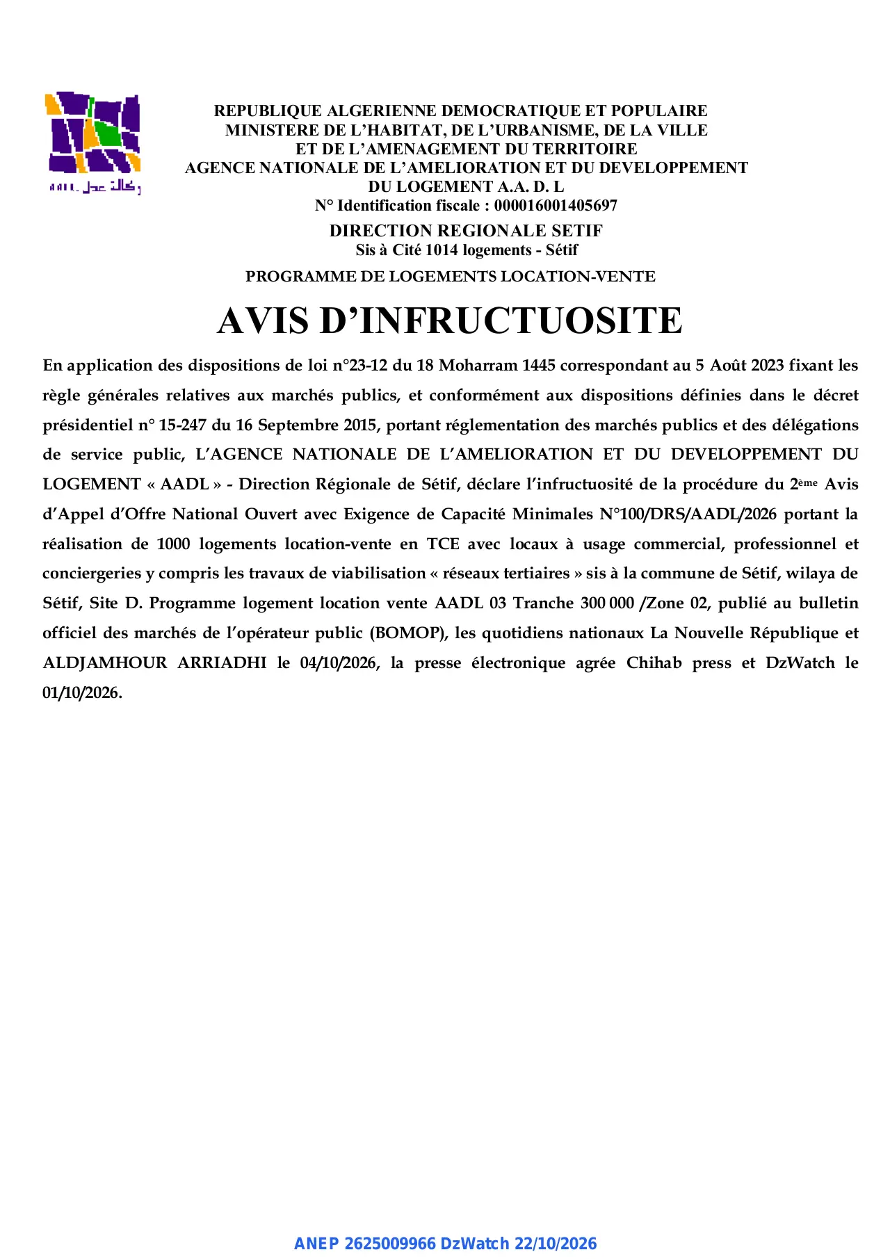 Annonce ANEP 2625009966 : AVIS D'INFRUCTUOSITE, L'AGENCE NATIONALE DE L'AMELIORATION ET DU DEVELOPPEMENT DU LOGEMENT « AADL » - Direction Régionale de Sétif