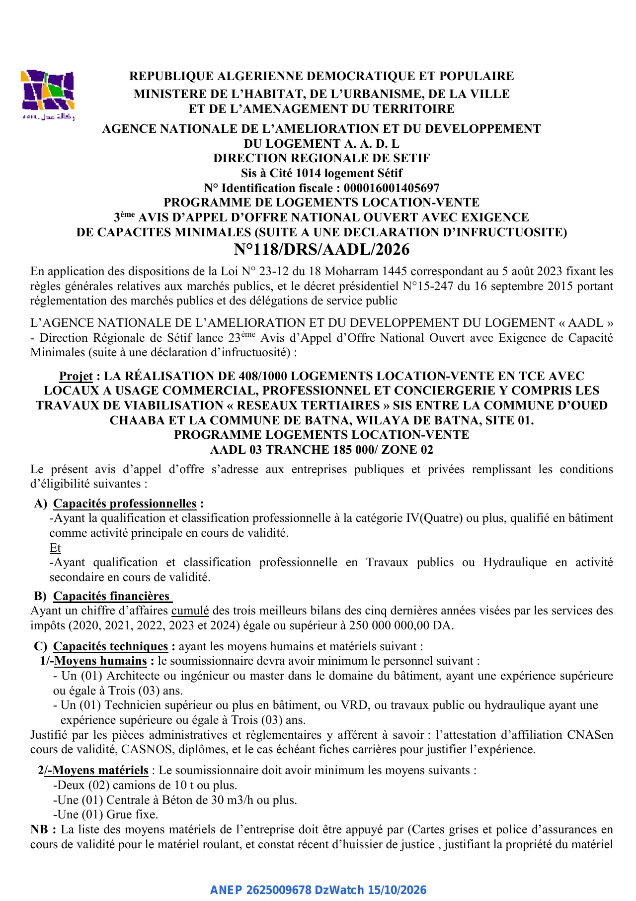 Annonce ANEP 2625009678 : AVIS D'APPEL D'OFFRE NATIONAL OUVERT AVEC EXIGENCE DE CAPACITES MINIMALES (SUITE A UNE DECLARATION D'INFRUCTUOSITE), AGENCE NATIONALE DE L'AMELIORATION ET DU DEVELOPPEMENT DU LOGEMENT A. A. D. L DIRECTION REGIONALE DE SETIF
